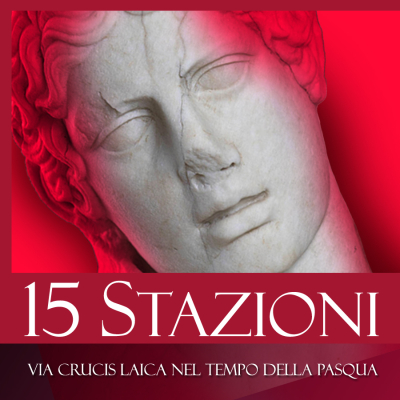 15 STAZIONI - Via crucis laica nel Tempo della Pasqua. 